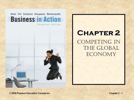 © 2006 Pearson Education Canada Inc.Chapter 2 - 1 Chapter 2 Competing in the Global Economy.