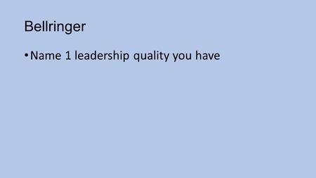 Bellringer Name 1 leadership quality you have. Restaurants as a Career.