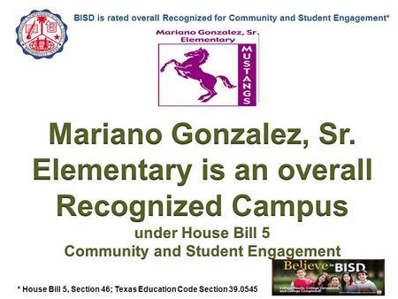 Insert campus logo * House Bill 5, Section 46; Texas Education Code Section 39.0545.