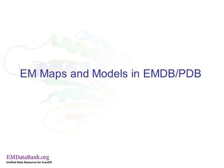 EM Maps and Models in EMDB/PDB. Growth of EM entries 680 286.