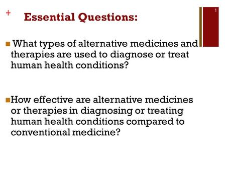 Copyright © The McGraw-Hill Companies, Inc. + Essential Questions: What types of alternative medicines and therapies are used to diagnose or treat human.