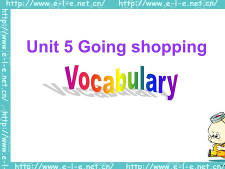 Unit 5 Going shopping. Where can you buy things? Kitty is showing Millie around the Sunnyside Shopping Mall. She is telling Millie the names of the shops.