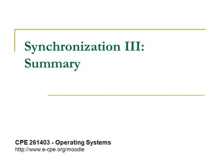 Synchronization III: Summary CPE 261403 - Operating Systems