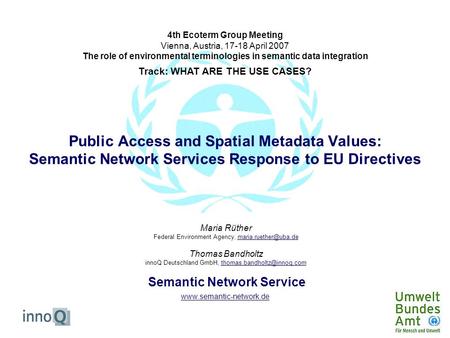 Public Access and Spatial Metadata Values: Semantic Network Services Response to EU Directives Maria Rüther Federal Environment Agency,