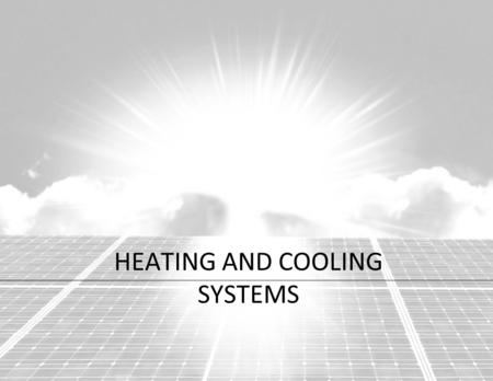 HEATING AND COOLING SYSTEMS