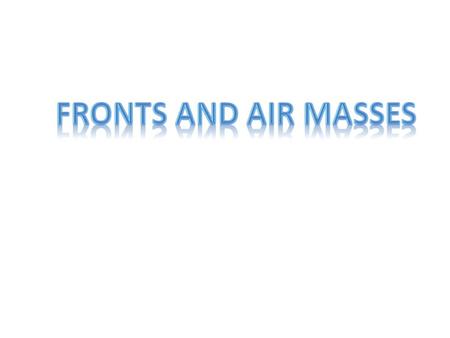 An air mass is a large pool of air having similar temperature and moisture characteristics. An air mass occupies thousands of square miles of the Earth's.