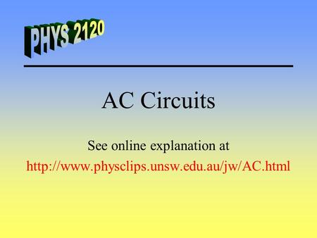 See online explanation at  AC Circuits.