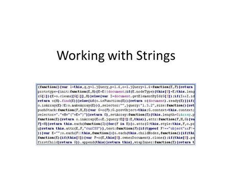 Working with Strings. Learning Objectives By the end of this lecture, you should be able to: – Appreciate the need to search for and extract information.