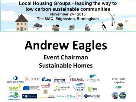 Event jointly staged by Andrew Eagles Event Chairman Sustainable Homes.