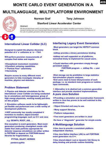 MONTE CARLO EVENT GENERATION IN A MULTILANGUAGE, MULTIPLATFORM ENVIRONMENT Norman Graf Tony Johnson Stanford Linear Accelerator Center Abstract: We discuss.