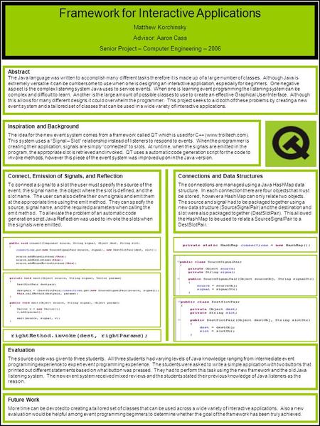 Framework for Interactive Applications Matthew Korchinsky Advisor: Aaron Cass Senior Project – Computer Engineering – 2006 Abstract The Java language was.