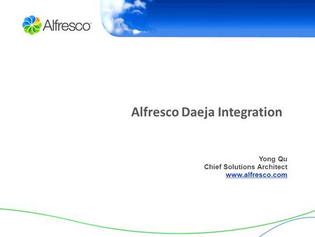 Alfresco Daeja Integration Yong Qu Chief Solutions Architect www.alfresco.com.