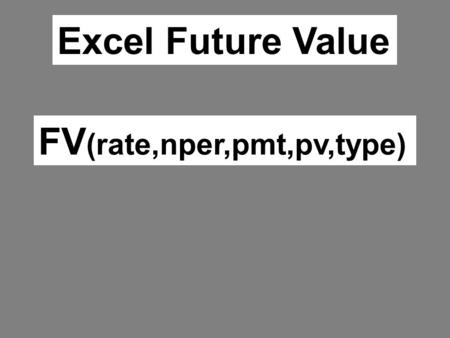 Excel Future Value FV (rate,nper,pmt,pv,type). Annual interest rate divided by the number of compound periods.