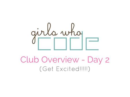 Club Overview - Day 2 (Get Excited!!!!!). Agenda I. Log into Canvas II. Choosing a Level III. Learning and Creating IV. Closing.