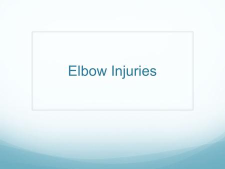 Elbow Injuries. Anatomy Elbow Dislocation Elbow Bursitis.