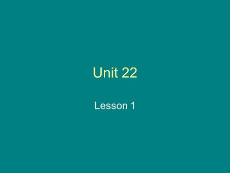 Unit 22 Lesson 1. WALT… To sort syllables by type To read and spell high frequency words To develop rich associations through knowledge of attributes.