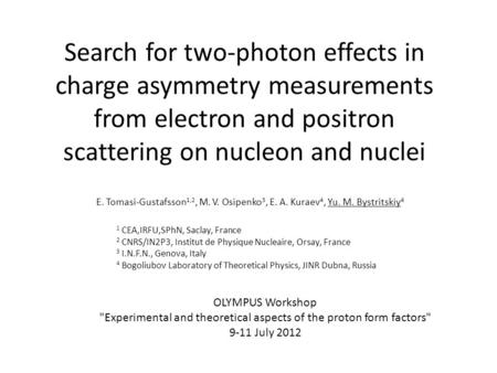 Search for two-photon effects in charge asymmetry measurements from electron and positron scattering on nucleon and nuclei E. Tomasi-Gustafsson 1,2, M.