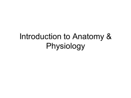 Introduction to Anatomy & Physiology. Anatomy is …. the structure of body parts Physiology is … the function of body parts Principle of Complementary.