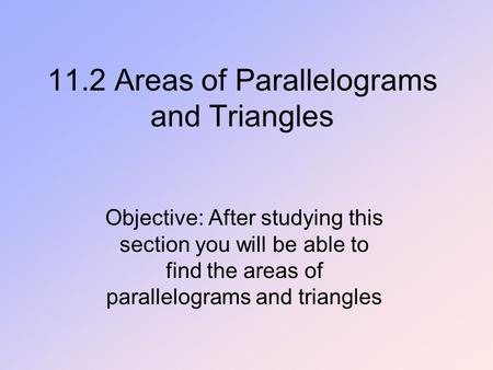 11.2 Areas of Parallelograms and Triangles