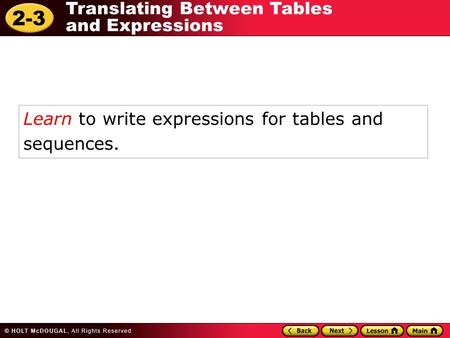 2-3 Translating Between Tables and Expressions Learn to write expressions for tables and sequences.