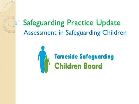 Safeguarding Practice Update Assessment in Safeguarding Children.