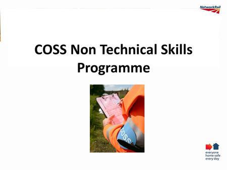 COSS Non Technical Skills Programme. What can this programme offer you? Practical skills to help you do your job Communications skills for better conversations.