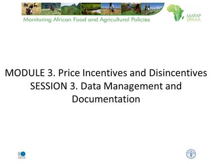 MODULE 3. Price Incentives and Disincentives SESSION 3. Data Management and Documentation.