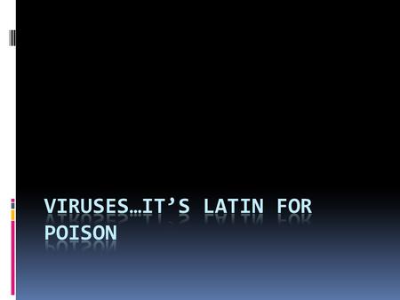 What is a virus?  small infectious agent that can replicate only inside the cells of other organisms. Viruses are too small to be seen directly with.