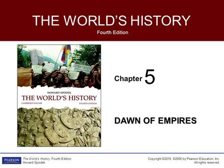 Chapter Fourth Edition THE WORLD’S HISTORY Copyright ©2010, ©2006 by Pearson Education, Inc. All rights reserved. The World’s History, Fourth Edition Howard.