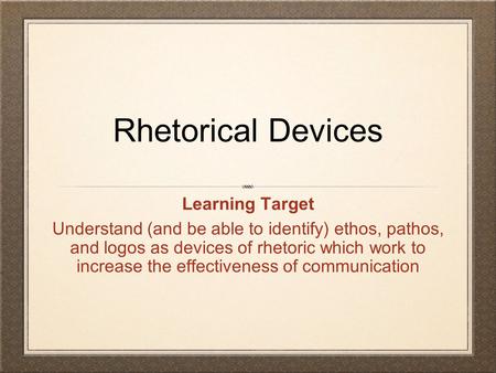 Rhetorical Devices Learning Target