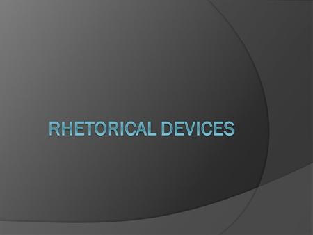 First, what is rhetoric?  Rhetoric (n)- the art of speaking or writing effectively (Webster’s Definition).