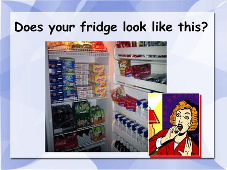 Does your fridge look like this?. Let's make it look like this!