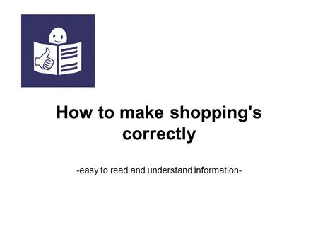 How to make shopping's correctly -easy to read and understand information-