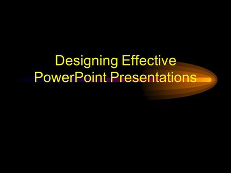 Designing Effective PowerPoint Presentations Designing Effective PowerPoint Presentation Click the words to explore Press 