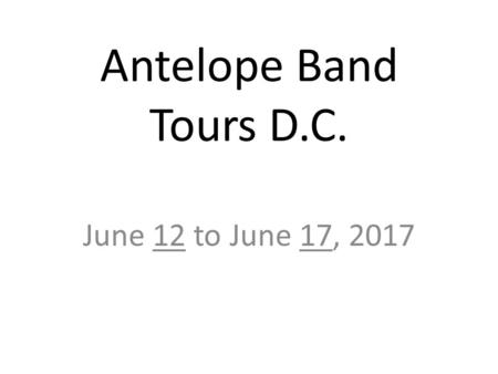 Antelope Band Tours D.C. June 12 to June 17, 2017.