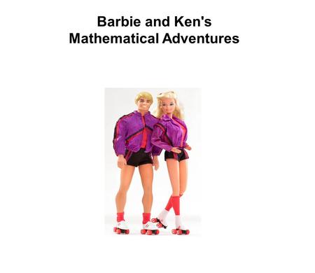 Barbie and Ken's Mathematical Adventures. Sportin g Goods Make- up and Perfum e Escalator Electronic Goods Women 's Clothin g Shoes Make-up and Perfume.