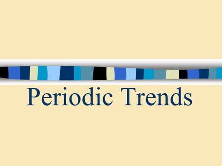 Periodic Trends. Chemical Periodicity Atoms participate in chemical reactions in order to fill their outermost s and p sublevels.