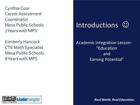 Cynthia Coor Career Assessment Coordinator Mesa Public Schools 7 Years with MPS Kimberly Hancock CTE Math Specialist Mesa Public Schools 8 Years with MPS.