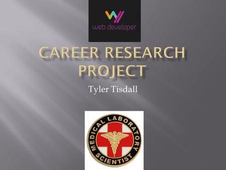 Tyler Tisdall.  A web developers job is to code and modify the layout, navigation, and design according to the clients specifications. They also create.