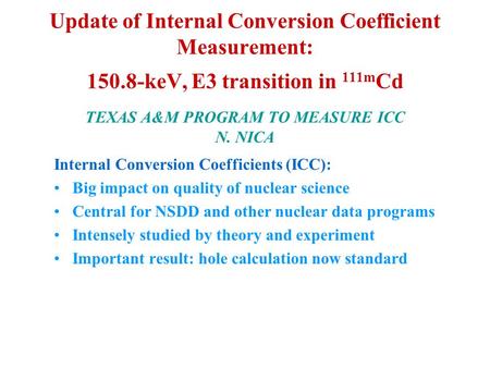 Update of Internal Conversion Coefficient Measurement: 150.8-keV, E3 transition in 111m Cd TEXAS A&M PROGRAM TO MEASURE ICC N. NICA Internal Conversion.