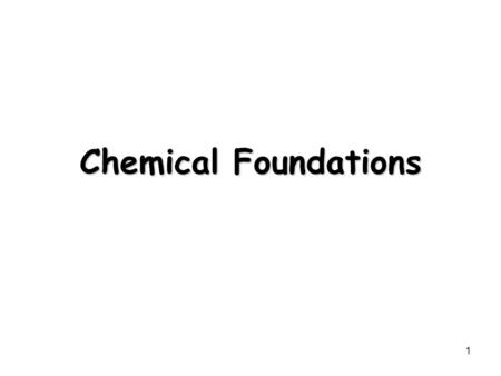 Chemical Foundations 1. Nature of Measurement Part 1 - number Part 2 - scale (unit) Examples: 20 grams 6.63 x 10 -34 Joule seconds Measurement - quantitative.