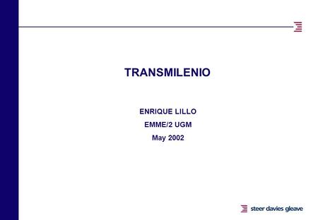 TRANSMILENIO ENRIQUE LILLO EMME/2 UGM May 2002. Bogotá n 7 million people n Mean annual population growth of 4,5 % over the last 10 years n 25 % of Colombian.