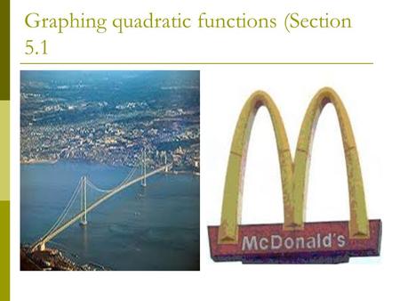 Graphing quadratic functions (Section 5.1. Forms of the quadratic function  Standard form  Vertex form  Intercept form.