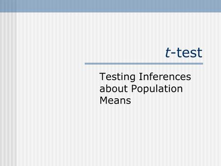 T-test Testing Inferences about Population Means.