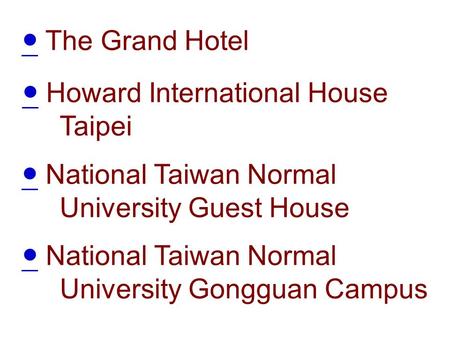 ● Howard International House ● Taipei ● National Taiwan Normal University Guest House ● ● National Taiwan Normal University Gongguan Campus ● ● The Grand.