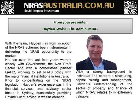 With the team, Hayden has from inception of the NRAS scheme, been instrumental in delivering the NRAS opportunity to the market. He has over the last four.