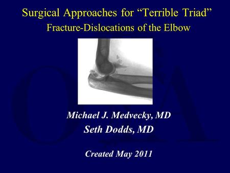 Michael J. Medvecky, MD Seth Dodds, MD Created May 2011