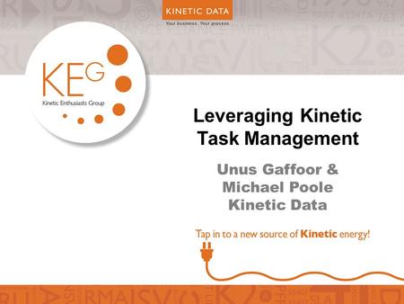 Leveraging Kinetic Task Management Unus Gaffoor & Michael Poole Kinetic Data.