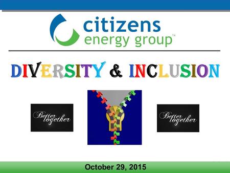 Diversity & Inclusion October 29, 2015. Key Discussion Items Diversity at Citizens Promise of the Trust Core Values Diversity in Our Workforce Employee.