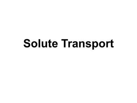 Solute Transport. Cell Membrane Passive transport.